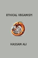 Ethical Veganism: Moral Imperative or Personal Choice?