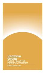 Vaccine Wars: Public Health vs. Personal Freedom