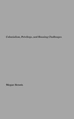 Colonialism, Privilege, and Housing Challenges