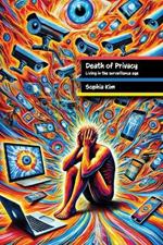 Death of Privacy: Living in the Surveillance Age