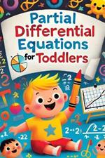 Partial Differential Equations for Toddlers