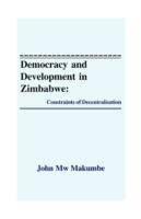 Democracy and Development in Zimbabwe: Constraints of Decentralisation