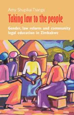 Taking Law to the People: Gender, Law Reform, and Community Legal Education in Zimbabwe