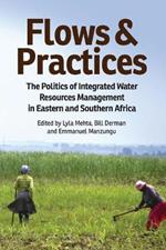 Flows and Practices: The Politics of Integrated Water Resources Management in Eastern and Southern Africa