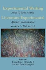 Experimental Writing: Africa Vs Latin America Literatura Experimental: Africa vs America Latina Volume 1/ Volumen 1