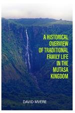 A Historical Overview of Traditional Family Life in the Mutasa Kingdom