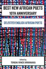 Best New African Poets 10th Anniversary: Selected English African Poets