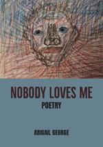 Nobody Loves Me: Poems