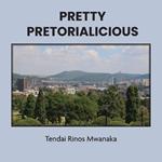 Pretty Pretorialicious: A photographic book