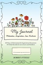 My Journal: Motivation, Inspiration, Love, Kindness