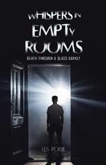 Whispers in Empty Rooms: Death Through a Glass Darkly