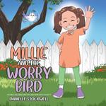 Millie and the Worry Bird: Helping Children Identify and Cope with Anxiety