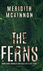 The Ferns: Sometimes Danger Can Hide in Plain Sight