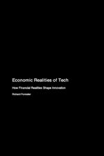 Economic Realities of Tech: How Financial Realities Shape Innovation