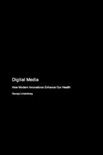 Digital Media: How Modern Innovations Enhance Our Health