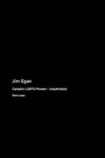 Jim Egan: Canada's LGBTQ Pioneer - Unauthorized