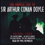 Darker Side of Sir Arthur Conan Doyle, The: Volume 4