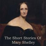 Mary Shelley: The Short Stories