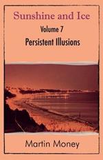 Sunshine and Ice Volume 7: Persistent Illusions