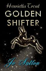 Henrietta Trout: Golden Shifter