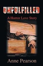 Unfulfilled: A Horror Love Story