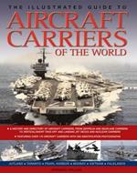 The Illustrated Guide to Aircraft Carriers of the World: Featuring Over 170 Aircraft Carriers with 500 Identification Photographs