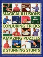 Magical Illusions, Conjuring Tricks, Amazing Puzzles & Stunning Stunts