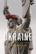 Ukraine: A Nation on the Borderland