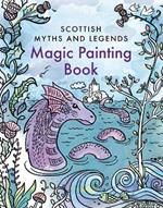 Magic Painting Book: Scottish Myths and Legends