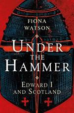 Under the Hammer: Edward I and Scotland