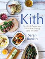 Kith: Scottish Seasonal Food for Family and Friends