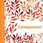 Compassion: Effortless Inspiration for a Happier Life