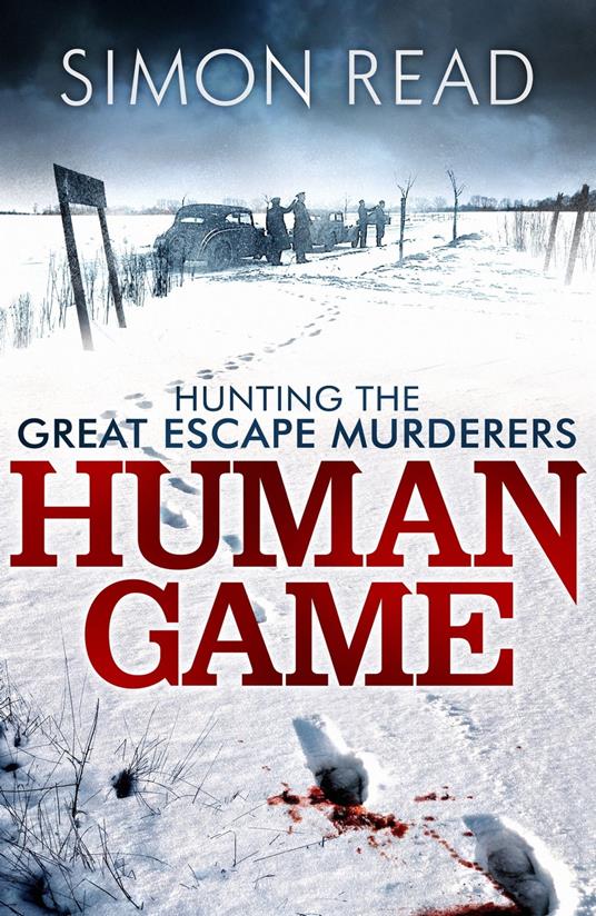 Human Game: Hunting the Great Escape Murderers