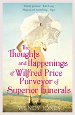 The Thoughts & Happenings of Wilfred Price, Purveyor of Superior Funerals