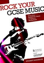 Rock your GCSE Music: Student Handbook