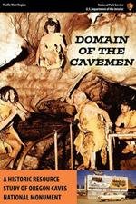 Domain of the Caveman: A Historic Resources Study of the Oregon Caves National Monument