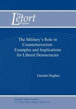 The Military's Role in Counterterrorism: Examples and Implications for Liberal Democracies