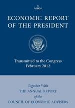 Economic Report of the President, Transmitted to the Congress February 2012 Together With the Annual Report of the Council of Economic Advisors'