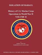 History of U.S. Marine Corps Operations in World War II. Volume II: Isolation of Rabual