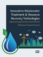 Innovative Wastewater Treatment & Resource Recovery Technologies: Impacts on Energy, Economy and Environment