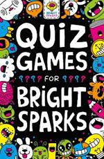 Quiz Games for Bright Sparks: Ages 7 to 9