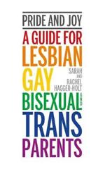 Pride and Joy: A guide for lesbian, gay, bisexual and trans parents