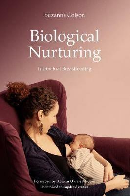 Biological Nurturing: Instinctual Breastfeeding - Suzanne Colson - cover