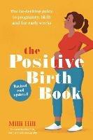 The Positive Birth Book: The bestselling guide to pregnancy, birth and the early weeks - Milli Hill - cover