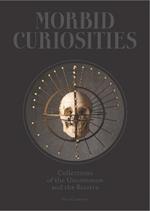 Morbid Curiosities: Collections of the Uncommon and the Bizarre