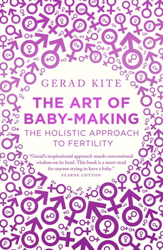 The Art of Baby Making: The Holistic Approach to Fertility