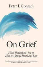 On Grief: Voices through the ages on how to manage death and loss