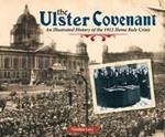The Ulster Covenant: An Illustrated History of the 1912 Home Rule Crisis