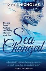 Sea Changed: Coming Home, Healing and Being at Peace with God