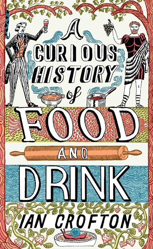 A Curious History of Food and Drink